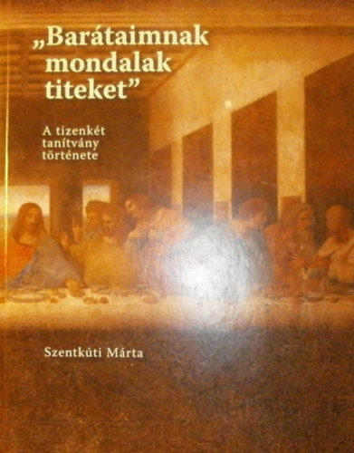 "Bartaimnak mondalak titeket"