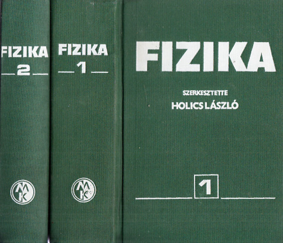 Holics Lszl  (szerk.) - Fizika 1-2. (1.: Klasszikus fizika, 2.: Modern fizika)