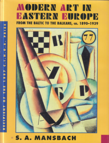 Modern Art in Eastern Europe: From the Baltic to the Balkans ca. 1890 - 1939
