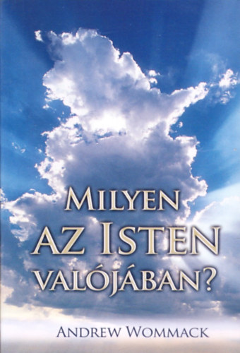 Andrew Wommack - Milyen az Isten valjban?