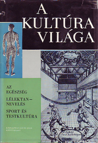 Dr. Kpeczi Bla - A kultra vilga - Az egszsg/Llektan-nevels/Sport s testkultra