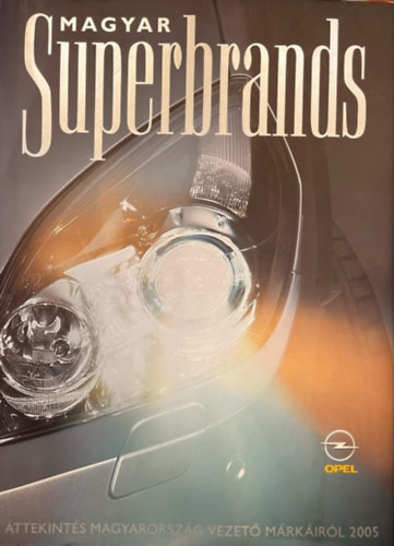 Blvnyos Anna,Csandi Pter; s mg tbben Ambrus Judit - Magyar Superbrands 2005 (ttekints Magyarorszg vezet mrkirl)