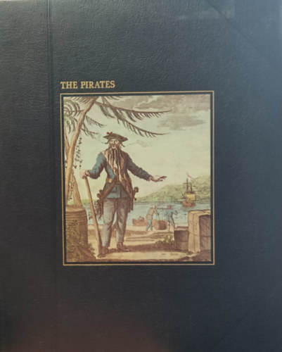The Seafarers: The Pirates by Douglas Botting and the Editors of Time-Life Books
