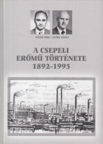 Bder Imre - Stork Jzsef - A csepeli erm trtnete 1892-1995 (dediklt)