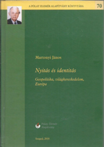 Dr. Martonyi Jnos - Nyits s identits - Geopolitika, vilgkereskedelem, Eurpa