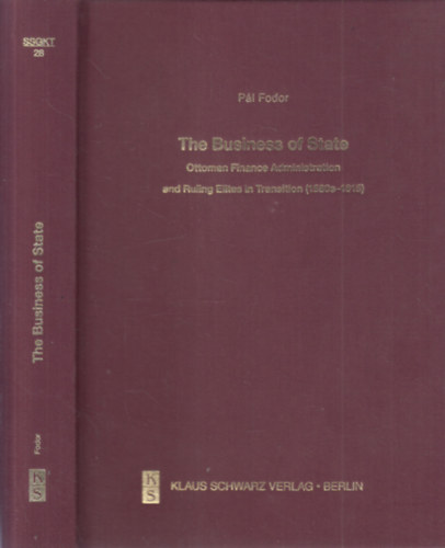 The Business of State: Ottoman Finance Administration and Ruling Elites in Transition (1580s-1615)