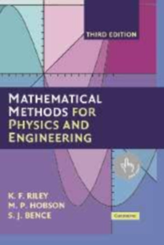 M P Hobson, S J Bence K F Riley - Mathematical Methods for Physics and Engineering - A Comprehensive Guide