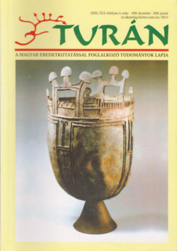 Turn [A magyar eredetkutatssal foglalkoz tudomnyok lapja] (XXIX.) j II. vfolyam 6. szm (1999. december / 2000. janur)