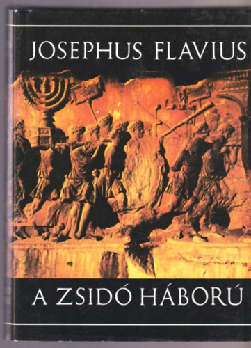 Josephus Flavius - A zsid hbor
