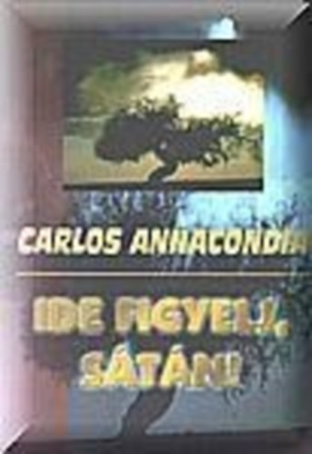 Carlos Annacondia - Ide figyelj, Stn!