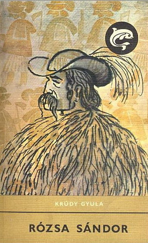 R�zsa S�ndor - A bety�rok csillaga Magyarorsz�g t�rt�net�ben