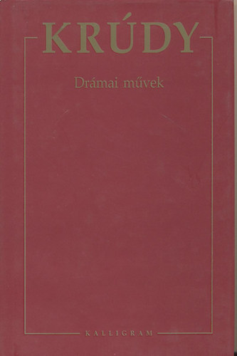 Krdy Gyula sszegyjttt mvei 2. - Drmai mvek