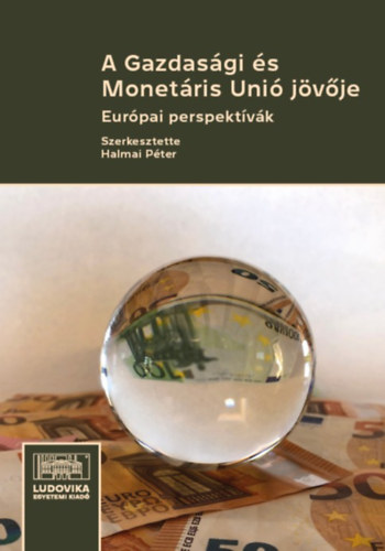 A Gazdasgi s Monetris Uni jvje: Eurpai perspektvk