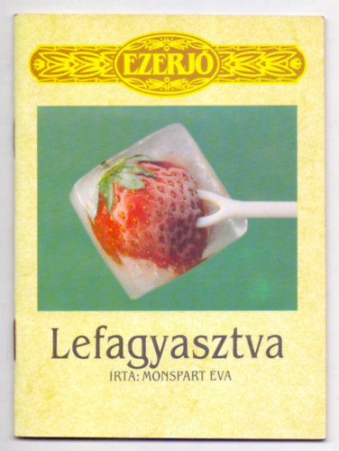 Lefagyasztva (Mlyhtsi mesterfogsok az elksztstl a felhasznlsig)