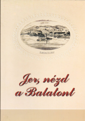 Fbri Anna - cs Anna  (szerk.) - Jer, nzd a Balatont