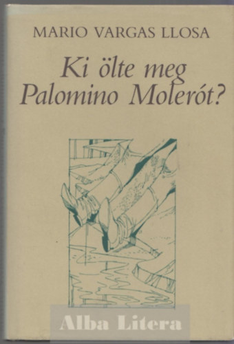 Mario Vargas LLosa - Ki lte meg Palomino Molert?