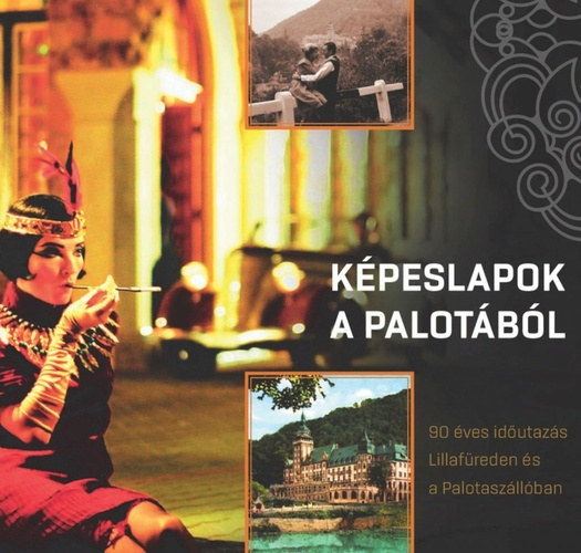 Kpeslapok a Palotbl - 90 ves idutazs Lillafreden s a Palotaszllban