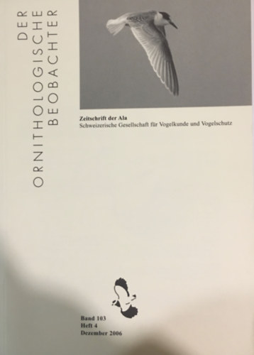 Der Ornithologische Beobachter: Zeitschrift der ALA - Band 103 Heft 4 (Dezember 2006)