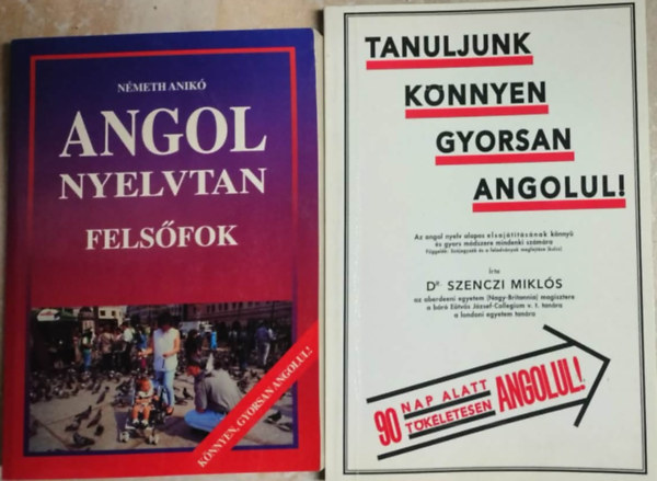 Angol nyelvtan (fels�fok) + Tanuljunk k�nnyen gyorsan angolul! Az angol nyelv alapos elsaj�t�t�s�nak k�nny� �s gyors m�dszere mindenki sz�m�ra