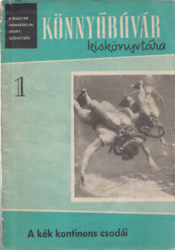 Juhász Róbert - A kék kontinens csodái (Könnyűbúvár kiskönyvtár 1.)