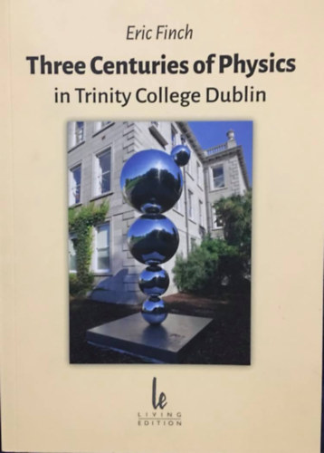 Eric Finch - Three Centuries of Physics in Trinity College Dublin