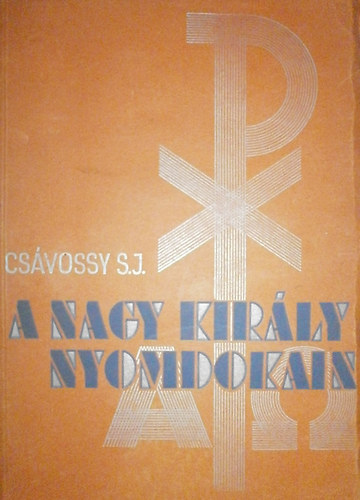 A Nagy Kir�ly nyomdokain (lelki gyakorlat)