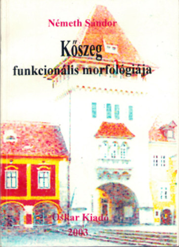 K�szeg funkcion�lis morfol�gi�ja