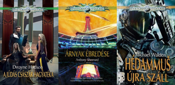 Michael Walden, Anthony Sheenard Dwayne Hudson - 3 db sci-fi a Mysterious Universe sorozatból: A Júdás császár hagyatéka + Hédammuš újra száll + Árnyak ébredése