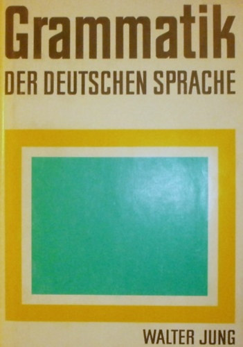 Walter Jung - Grammatik der Deutschen Sprache