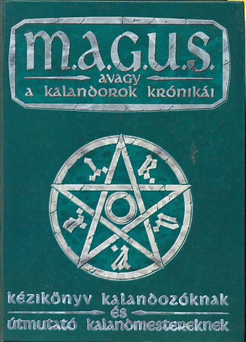 M.A.G.U.S. avagy a kalandorok krniki (Kziknyv kalandozknak s tmutat kalandmestereknek)