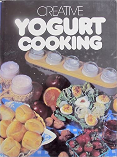 Ethel Lang Graham - Creative Yogurt Cooking