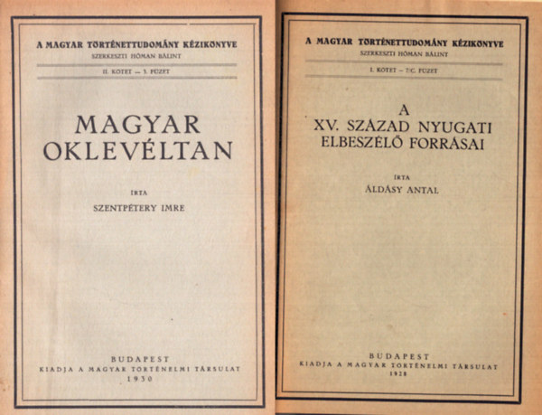 A Magyar Trtnettudomny kziknyve II: Magyar oklevltan - A XV. szzad nyugati elbeszl forrsai - A magyarorszgi protestantizmus trtnelme - Magyar trtneti forrskiaddvnyok (4 m egybektve)