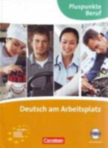 Pluspunkte Beruf / A2-B1+ - Deutsch am Arbeitsplatz - Kursbuch. B1+ - Deutsch am Arbeitsplatz (n�met nyelvk�nyv)