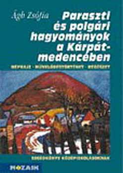 gh Zsfia - Paraszti s polgri hagyomnyok a Krpt-medencben MS-3600
