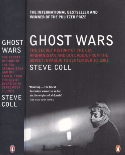 Steve Coll - Ghost Wars (The Secret History of the CIA, Afghanistan, and bin Laden, from the Soviet Invasion to September 10, 2001)