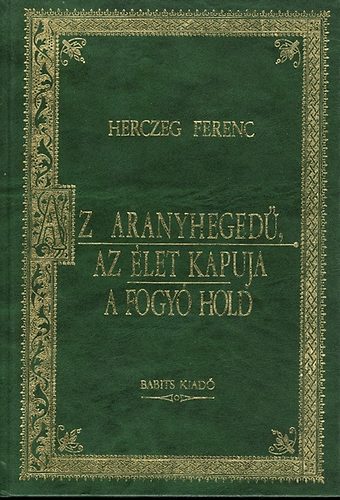 Herczeg Ferenc - Az aranyheged - Az let kapuja - A fogy hold