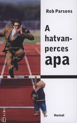 A hatvanperces apa - Egy �ra, mely megv�ltoztathatja gyermek�nk �let�t