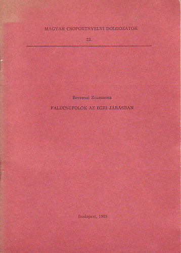 Falucs�fol�k az egri j�r�sban (Magyar csoportnyelvi dolgozatok 23.)