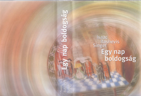 Egy nap boldogs�g + Szenved�ly �s m�s t�rt�netek - 2 db Isaac Bashevis Singer k�nyv