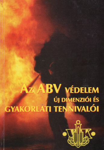 Dr. Dr. Halsz Lszl, Benesczky Imre, Svendor Gyrgy, Nagy Kroly, Orovecz Istvn, Herendi Dezs, Obert Ferenc Solmyosi Jzsef - Az ABV vdelem j dimenzii s gyakorlati tennivali