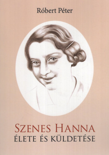 Szenes Hanna �lete �s k�ldet�se