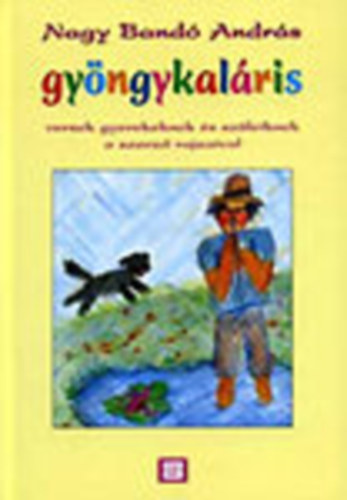 Gyngykalris - Versek gyerekeknek s szleiknek a szerz rajzaival (Dediklt)