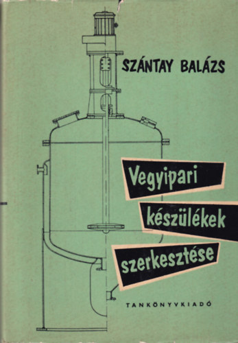 Sz�ntay Bal�zs - Vegyipari k�sz�l�kek szerkeszt�se