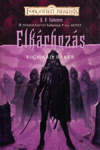 Richard Baker - A Pkkirlyn hborja III. - Elkrhozs (Forgotten Realms)