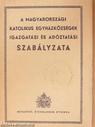 A Magyarorszgi katolikus egyhzkzsgek igazgatsi s adztatsi szablyzata