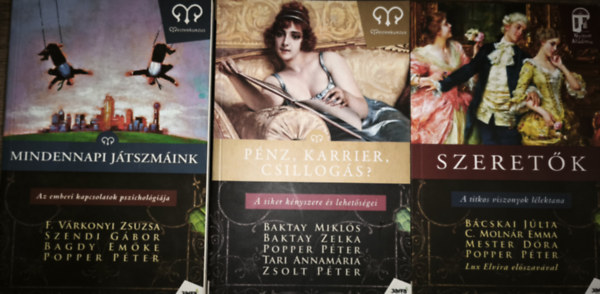 3db llektannal, kapcsolatokkal foglalkoz knyv - F. Vrkonyi-Szendi-Bagdy-Popper-Mindennapi jtszmk, Bcskai-C. Molnr-Mester-Popper-Szeretk, Baktay-Popper-Tari-Zsolt-Pnz, karrier, csillogs?