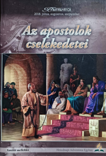 Az apostolok cselekedetei - Tanti mellklet (Bibliatanulmnyok 2018. jlius, augusztus, szeptember)