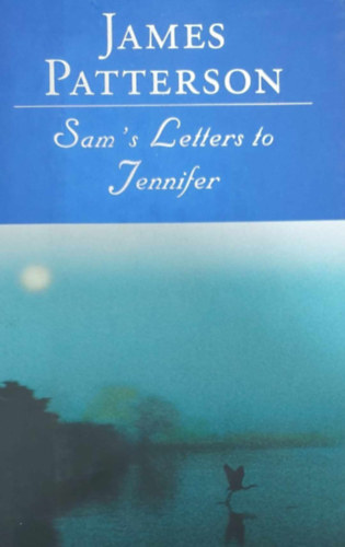 James Patterson - Sam's Letters to Jennifer