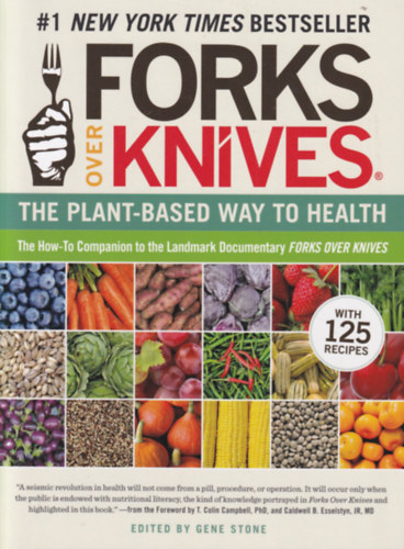 Gene Stone - Forks over Knives - The Plant-Based Way to Health