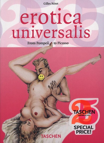 Gilles N�ret - Erotica universalis - From Pompeii to Picasso (angol-n�met-francia)